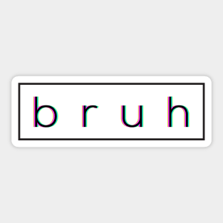 Bruh Sticker